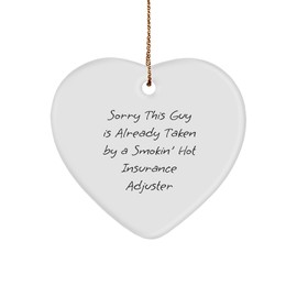 Insurance Adjuster Heart Ornament Gifts from Family, Sorry This Guy is Already Taken by A Smokin' Hot Insurance Adjuster, Funny Heart Ornament for Christmas