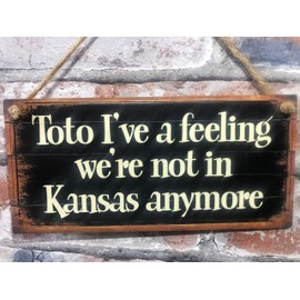 Funny Sign Birthday Toto I've A Feeling we're Not In Kansas Anymore Wizard Of Oz