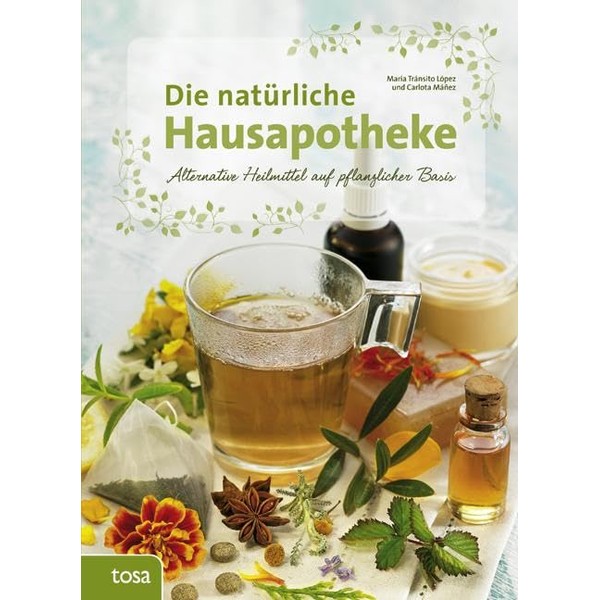 Die natürliche Hausapotheke: Alternative Heilmittel auf pflanzlicher Basis: Alternative Heilmethoden