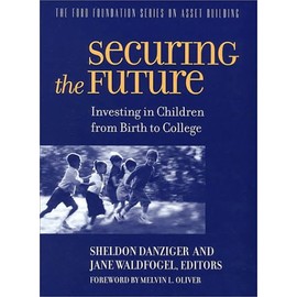 Securing the Future: Investing in Children From Birth to College (The Ford Foundation Series on Asset Building)