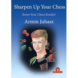 Sharpen Up Your Chess: A Practical Guide to Success