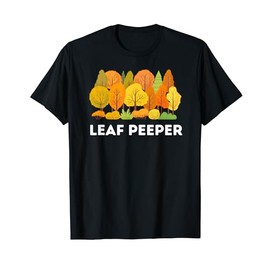 Leaf Peeper Autumn Peeping Fall Foliage Color Leaves Tree T-Shirt