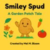 Smiley Spud: A Garden Patch Tale
