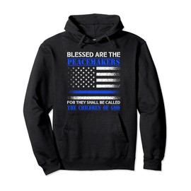 Blessed Are The Peacemakers - Blue Line Police Bible Verse Pullover Hoodie