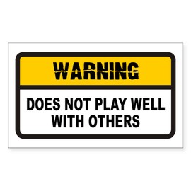 CafePress Does Not Play Well with Others Sticker (Rectangula Rectangle Bumper Sticker Car Decal