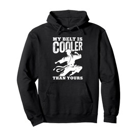 My Belt Is Cooler Than Yours Wrestling Sports Martial Arts Pullover Hoodie