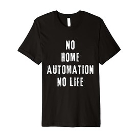 Home Automation Geek Smart Home Living Tech Gadget Nerd Premium T-Shirt