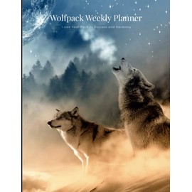 Wolfpack Weekly Planner: Lead Your Pack to Success and Harmony