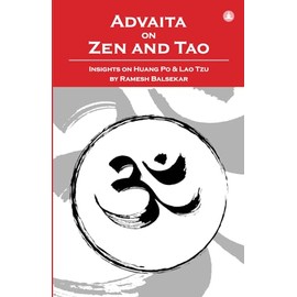 Advaita On Zen And Tao: Insights On Huang Po & Lao Tzu