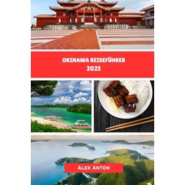 Okinawa Reiseführer 2025: Entdecken Sie die Seele von Japans tropischem Paradies!