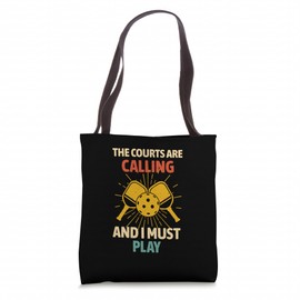 The Courts Are Calling And I Must Play For Pickleball Lovers Tote Bag