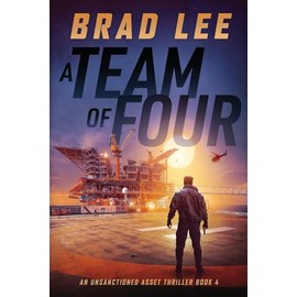 A Team of Four: An Unsanctioned Asset Thriller Book 4