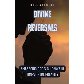 Divine Reversals: Embracing God's Guidance in Times of Uncertainty