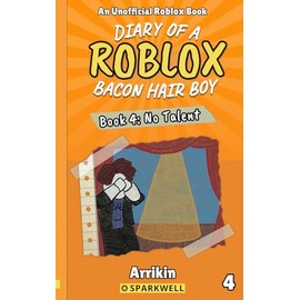 No Talent (Diary of a Bacon Hair Boy, Book 4) (Diary of a Roblox Bacon Hair Boy)