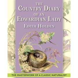 The Country Diary of An Edwardian Lady: A facsimile reproduction of a 1906 naturalist's diary