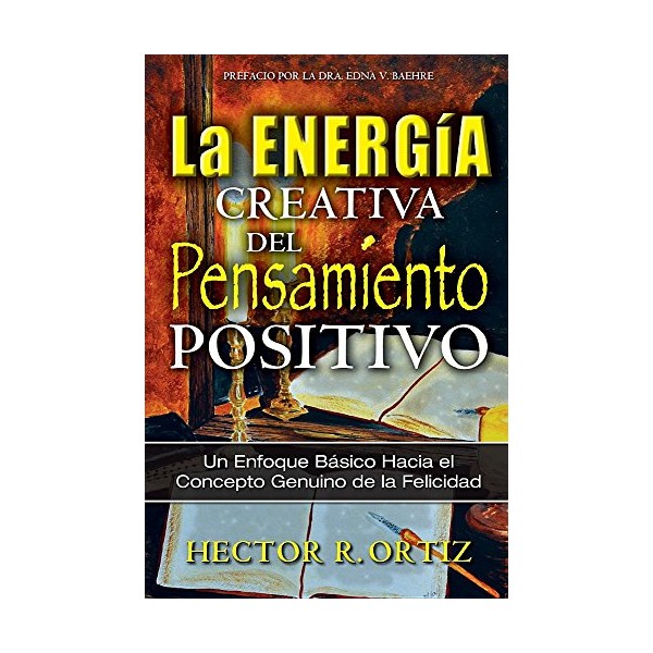 Creative Energy of Positive Thinking, The: A Basic Approach to