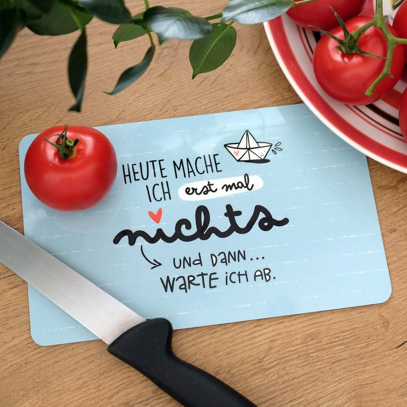 Chopping Board with the Saying 'Heute mache ich erstmal nichts’: