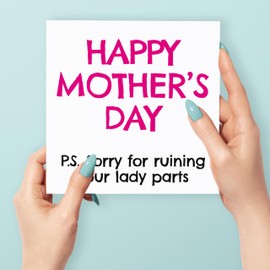 Funny Mother's Day Card, Happy Mother's Day, Sorry for Ruining your Lady Parts, Rude Mother's Day Card from Son or Daughter, Joke Mother's Day Card for Mum from Baby, 148mm