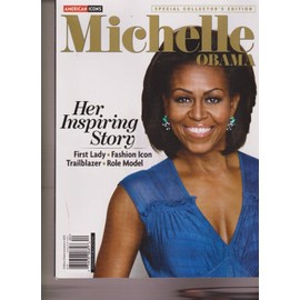 AMERICAN ICONS SPECIAL COLLECTOR'S EDITION MICHELE OBAMA HER INSPIRING STORY.