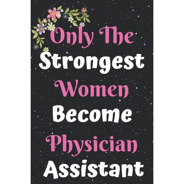 Gifts For Physician Assistant Women | Only The Strongest Women