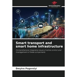 Smart transport and smart home infrastructure: Comprehensive integrative issues of active control and management of these components