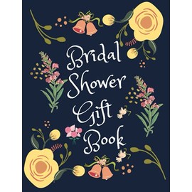 Bridal Shower Gift Book: Gift Record Logbook Present Receipt Book Personal Notebook to Registry by Name Notes, Gift Received, Thank You, Date, Given By List Wedding Organizer