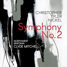 Christopher Tyler Nickel: Symphony No. 2