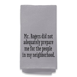 Yomisex Funny Housewarming Gifts for New House - Funny Kitchen Towels, Mr.Rogers Did Not Adequately Prepare Me Kitchen Towels 16x24 Gray Towel