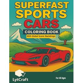 50 Superfast Cars Coloring Book With Global Scenic Backdrops: Action-Packed Supercars Pages with Global Landscapes | 8.5 x 11 inches 100 pages | ... Birthdays, Holidays and Gifting for All Ages