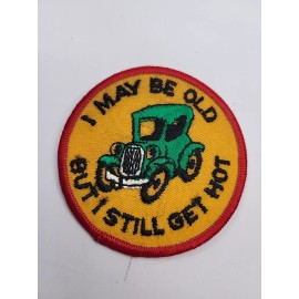 Ford Vintage "I May be Old but I Still Get Hot" Funny Ford Model T Truck Sew On Patch