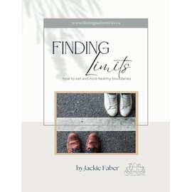 Finding Limits: How to Set and Hold Healthy Boundaries