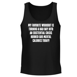 My Favorite Workout is Turning a Bad Day into an Existential Crisis. Burned 500 Mental Calories Today! - Men's Soft & Comfortable Tank Top CP05 Black