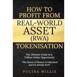 How To Profit From Real-World Asset (RAW) Tokenisation: The Ultimate Guide to a Trillion-Dollar Opportunity