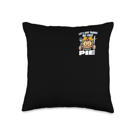 Let’s Give Thank But First Pie Thanksgiving Dessert Throw Pillow