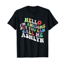 Retro Groovy Hello I'm Awesome But You Can Call Me Ashlyn T-Shirt