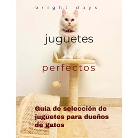  juguetes perfectos : Gua de seleccin de juguetes para due?os de gatos (Spanish Edition)