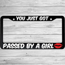 MCMP You Just Got Passed by A Girl Aluminum Car License Plate Frame