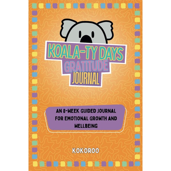Koala-ty Days Gratitude: An 8-week Guided Daily Journal for Children's
