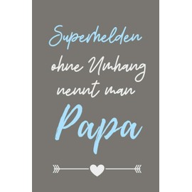 SUPERHELDEN OHNE UMHANG NENNT MAN PAPA: A5 Notizbuch BLANKO als Geschenk zum Geburtstag für Papa | Danke-buch | Für Väter zum Vatertag | schöne Geburtstagsgeschenkidee | Journal | Kalender