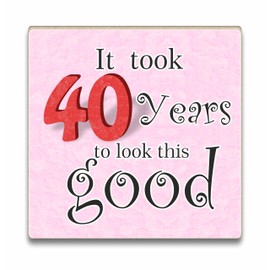Fridge Magnet - It took 40 years to look this good, Funny 40th Birthday Gift