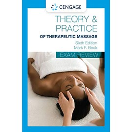 Exam Review for Beckâs Theory and Practice of Therapeutic Massage (Theory & Practice of Therapeutic Massage)