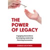 The Power of Legacy: Engaging Generations Developing Leadership Planning Succession