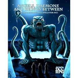 Angels, Daemons and Beings Between Volume 1 - Cartridges and Spells for DCC (DCC RPG)