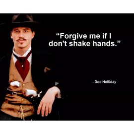 VAL KILMER DOC HOLLIDAY TOMBSTONE QUOTE FORGIVE ME IF I DONT SHAKE  PHOTO 8X10