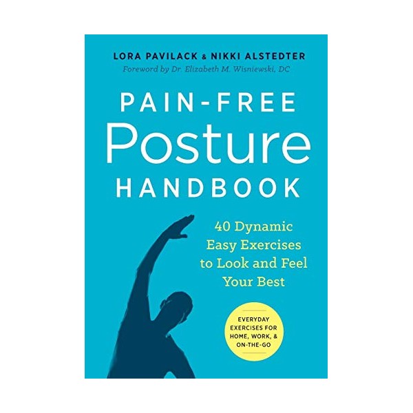 Pain-Free Posture Handbook: 40 Dynamic Easy Exercises to Look and