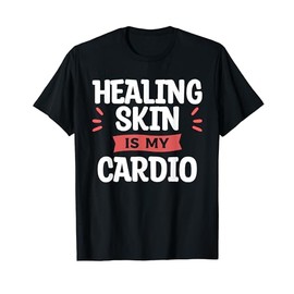 Healing Skin Is My Cardio Dermatology Dermatologist T-Shirt