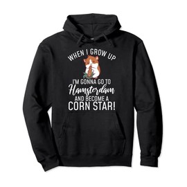 Hamsterdam and become a Corn Star Funny Hamster Lover Pullover Hoodie