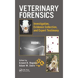 Veterinary Forensics: Investigation, Evidence Collection, and Expert Testimony