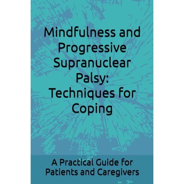 Mindfulness and Progressive Supranuclear Palsy: Techniques for Coping: A Practical
