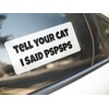 Tell Your Cat I Said Pspsps Sticker 8-Inch x 3-Inch
